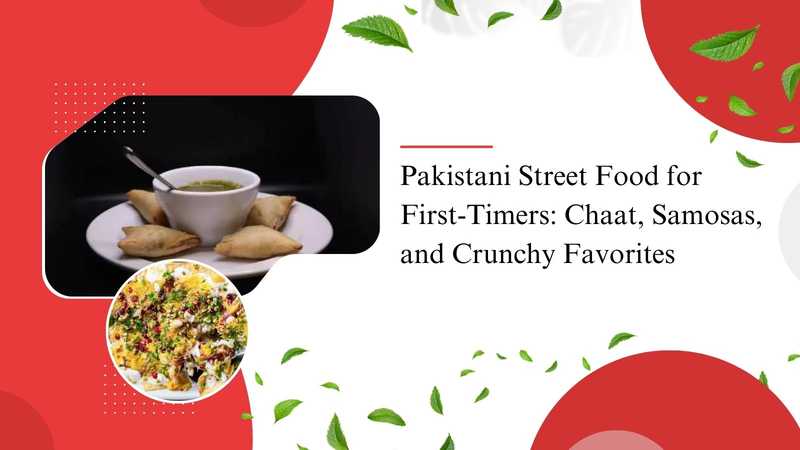 Pakistani street food spread with samosas, chaat, and pakoras at OMG Nafisa’s Kitchen