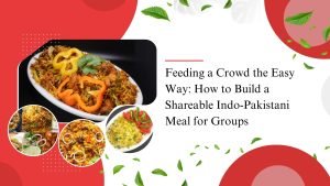 Family-style Indo-Pakistani meal spread at OMG Nafisa’s Kitchen